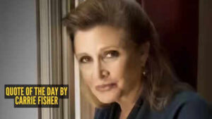 Quote of the day by carrie fisher.jpg