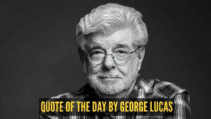 Quote of the day by george lucas.jpg